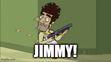 a cartoon character is holding a shotgun and says jimmy !