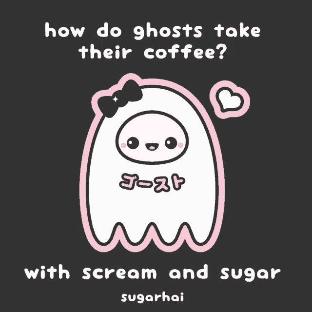 a cartoon of a ghost with the words how do ghosts take their coffee with scream and sugar