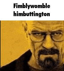 a close up of a man 's face with glasses and the words himbuttington on the bottom .