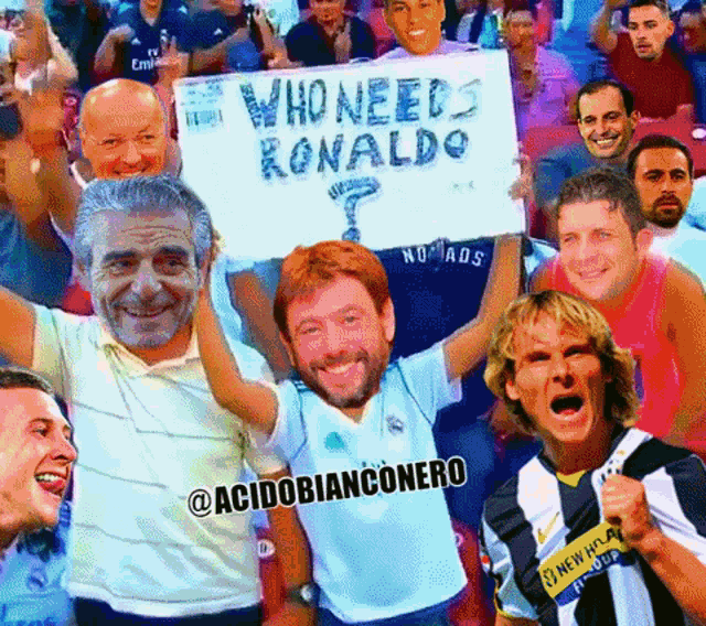 a group of men holding a sign that says who needs ronaldo