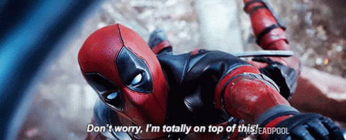Deadpool Dont Worry GIF - Deadpool Dont Worry On Top Of This GIFs
