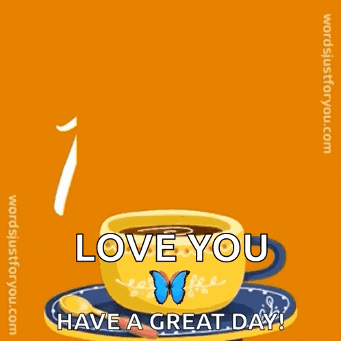a cup of coffee on a saucer with the words `` good morning love you have a great day '' .