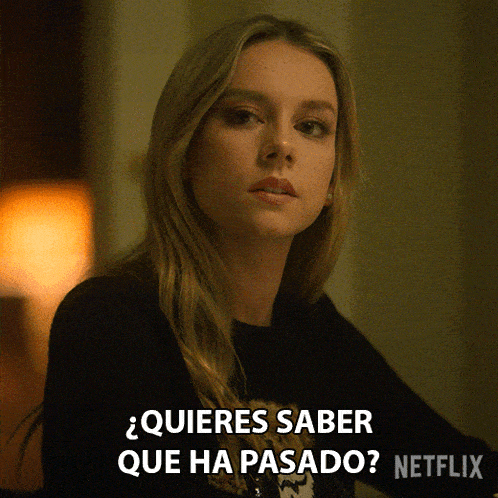 a netflix ad shows a woman asking " quieres saber que ha pasado " in spanish