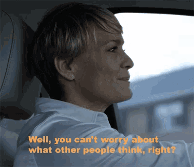 a woman in a car with the words well you can t worry about what other people think right