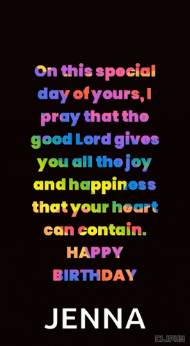 on this special day of yours , i pray that the good lord gives you all the joy and happiness that your heart can contain .