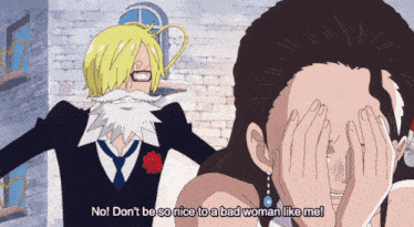 a woman covering her face with her hands while a man says no don 't be so nice to a bad woman like me !