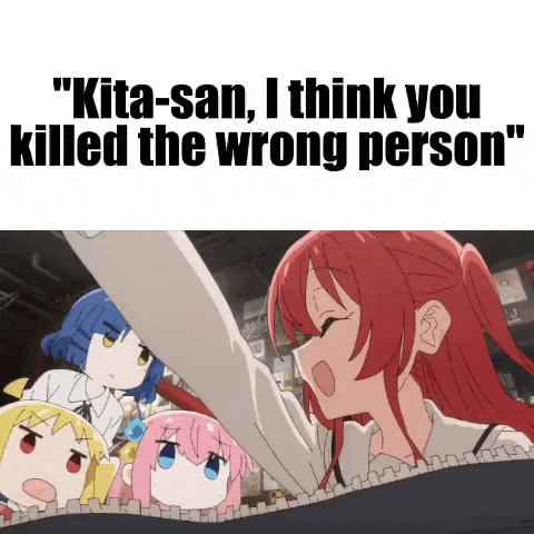 a group of anime girls are standing in front of a sign that says kita-san i think you killed the wrong person .