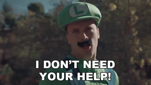 I Dont Need Your Help Luigi GIF - I Dont Need Your Help Luigi Jordyn GIFs