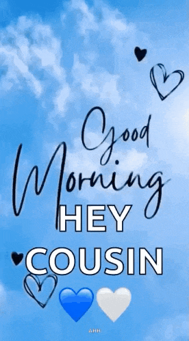 a good morning message to a cousin with hearts and clouds on a blue background .