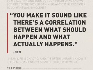 a quote from ben that says " you make it sound like there 's a correlation between what should happen and what actually happens
