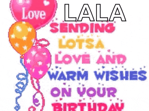a birthday card that says " love lala sending lots of love and warm wishes on your birthday "