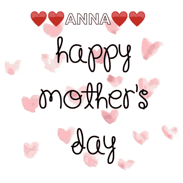 a happy mother 's day card with hearts and the name anna on it