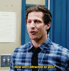 How Am I Attracted To You? GIF - Brookyn99 B99 Andy Samberg GIFs