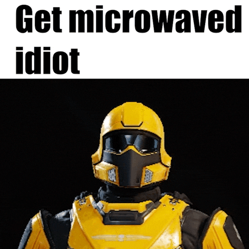a picture of a robot with the words get microwaved idiot