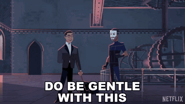 a cartoon says do be gentle with this and shows two men