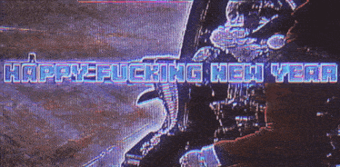 a screen that says a happier fucking new year on it