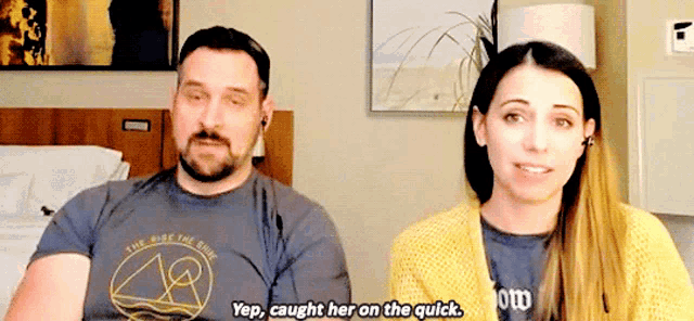a man and a woman are sitting next to each other and the woman says yep , caught her on the quick
