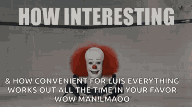 a clown is standing in front of a wall with the words `` how interesting '' written above him .