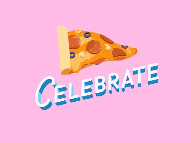 a slice of pizza with the word celebrate written on it