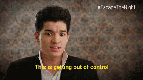 Outta Control GIF - Escape The Night This Is Getting Out Of Control Out Of Control GIFs