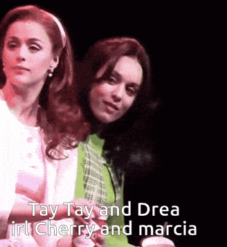 two women are sitting next to each other with the words tay tay and drea irl cherry and marcia written on the bottom