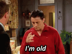 I'M Old GIF - Joey Friends Old GIFs