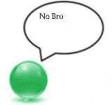 a green ball with a speech bubble that says `` no bro '' above it .
