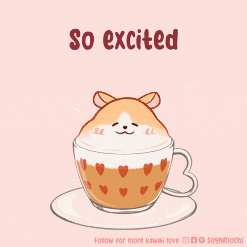 a drawing of a cup of coffee with a hamster on top and the words so excited below it