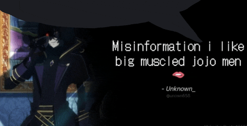 a black background with the words misinformation like big muscled jojo men on it
