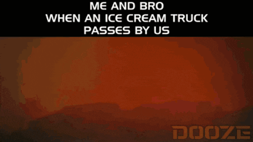 a poster that says ' me and bro when an ice cream truck passes by us ' on it