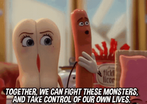 a cartoon sausage says together we can fight these monsters and take control of our own lives ..
