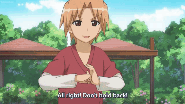 a boy in a red shirt says " all right ! don 't hold back "