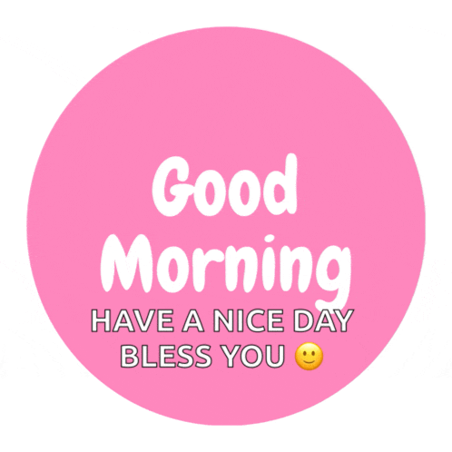 a pink sticker that says good morning have a nice day bless you