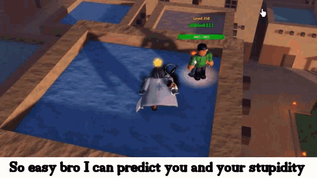 a screenshot of a video game with the words so easy bro i can predict you and your stupidity at the bottom
