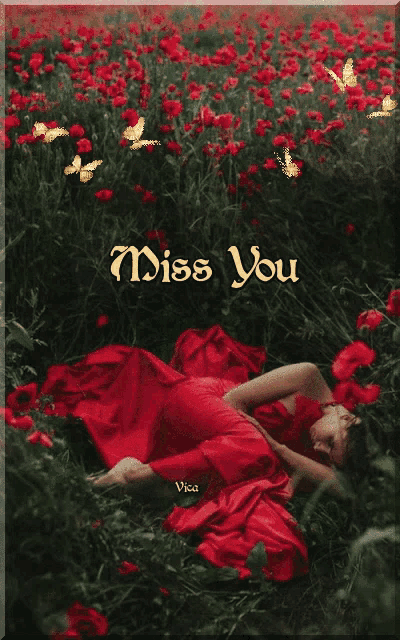 a woman in a red dress is laying in a field of red flowers with the words " miss you " above her