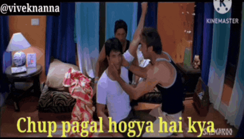 a group of men are standing around a man in a bedroom with the caption chup pagal hogya hai kya ..