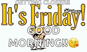 a cartoon of a man saying `` it 's friday good morning '' .