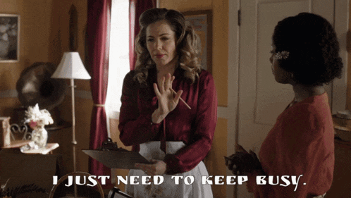 a woman holding a clipboard with the words " i just need to keep busy " below her