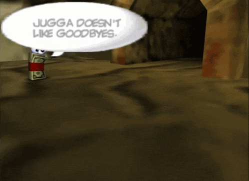 a cartoon character says jugga doesn 't like goodbyes