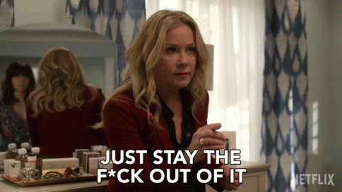 Just Stay The Frick Out Of It Jen Harding GIF - Just Stay The Frick Out Of It Jen Harding Christina Applegate GIFs