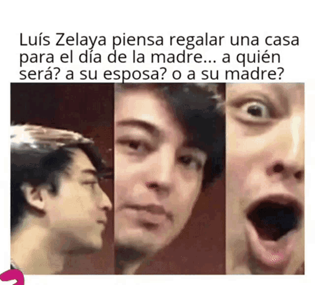 a man with a surprised look on his face says luis zelaya piensa regalar una casa