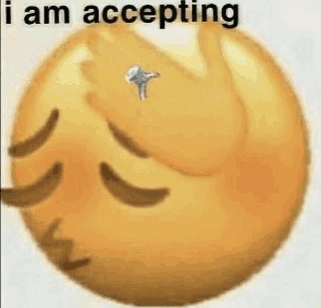 a yellow smiley face with a screw in it and the words `` i am accepting '' written on it .