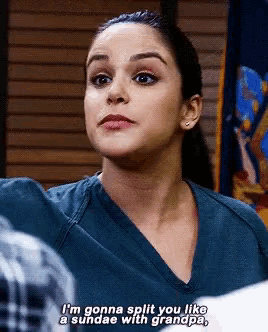 a woman in a scrub top says i 'm gonna split you like a sundae with grandpa .
