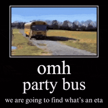a picture of a yellow school bus with the words `` omh party bus we are going to find what 's an eta '' .