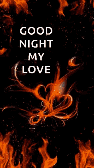 a poster that says " good night my love " with flames in the background
