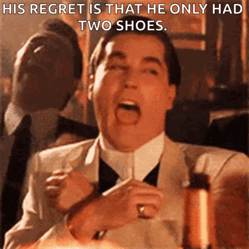 a man in a suit and tie is making a funny face with the caption " his regret is that he only had two shoes "