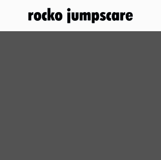 rocko jumpscare is written above a cartoon character