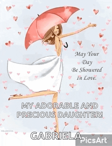 a picture of a woman holding an umbrella with the words " may your day be showered in love my adorable and precious daughter "