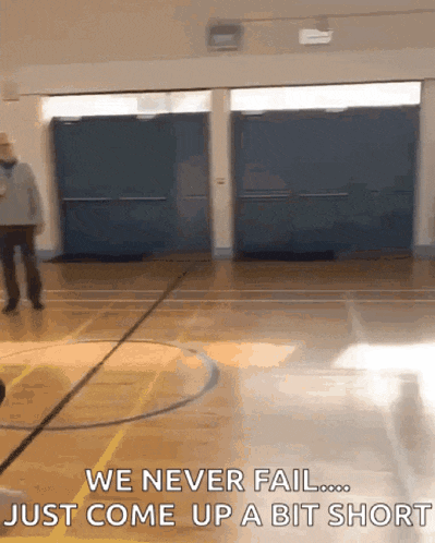 a basketball court with the words we never fail just come up a bit short on the bottom