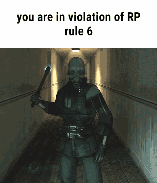 a man in a gas mask is in a hallway with the words you are in violation of rp rule 6 on the bottom